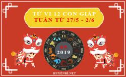 Tử vi tuần mới từ 27/5 đến 2/6/2019 của 12 con giáp