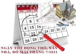 Xem ngày động thổ, làm nhà, xây nhà đổ mái tháng 7/2021 Tân Sửu hợp tuổi gia chủ chi tiết nhất