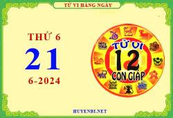 Xem tử vi ngày 21/6/2024 thứ 6 của 12 con giáp chi tiết nhất