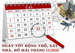 Xem ngày động thổ, xây nhà đổ mái, cất nóc tháng 12/2026 Bính Ngọ hợp tuổi gia chủ chi tiết nhất