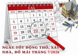 Xem ngày động thổ, xây nhà đổ mái, cất nóc tháng 7-2026 Bính Ngọ hợp tuổi gia chủ chi tiết nhất