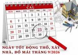 Xem ngày động thổ, xây nhà đổ mái, cất nóc tháng 9-2026 Bính Ngọ hợp tuổi gia chủ chi tiết nhất