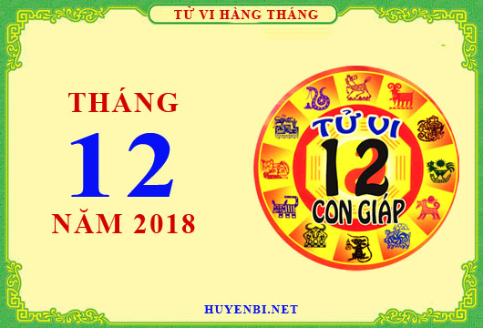 Tử vi tháng 12/2018 của 12 con giáp