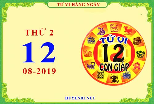 Xem tử vi ngày 12/8/2019 thứ hai của 12 con giáp