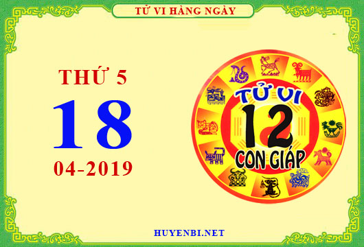 Xem tử vi ngày 18/4/2019 thứ năm của 12 con giáp