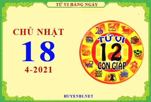 Xem tử vi ngày 18/4/2021 chủ nhật của 12 con giáp chi tiết nhất