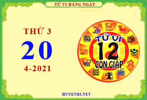 Xem tử vi ngày 20/4/2021 thứ 3 của 12 con giáp chi tiết nhất