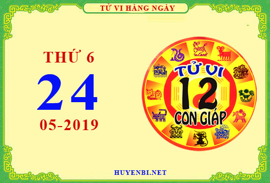 Xem tử vi ngày 24/5/2019 thứ sáu của 12 con giáp