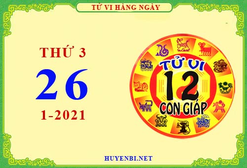 Xem tử vi ngày 26/1/2021 thứ 3 của 12 con giáp chi tiết nhất