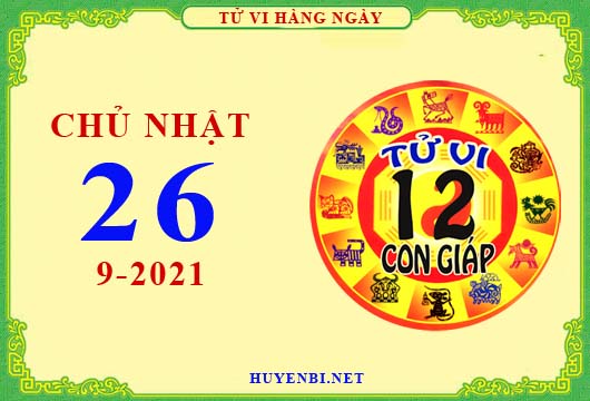 Xem tử vi ngày 26/9/2021 chủ nhật của 12 con giáp chi tiết nhất