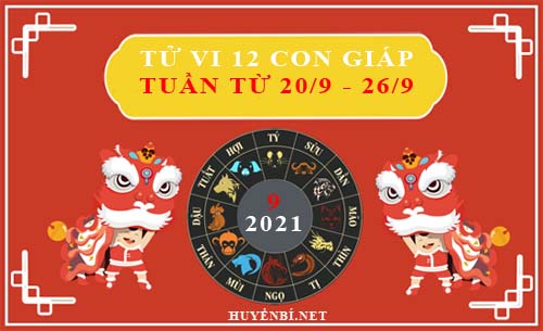 Tử vi tuần mới từ ngày 20/9/2021 - 26/9/2021 của 12 con giáp chi tiết nhất