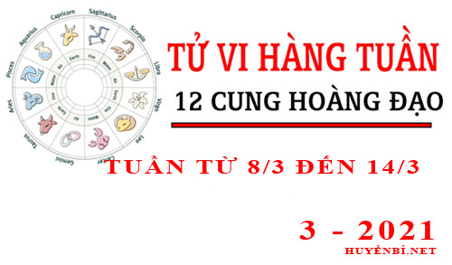 Tử vi tuần mới từ ngày 8/3/2021 - 14/3/2021 của 12 cung hoàng đạo