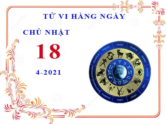 Xem tử vi ngày 18/4/2021 chủ nhật của 12 cung hoàng đạo chi tiết nhất