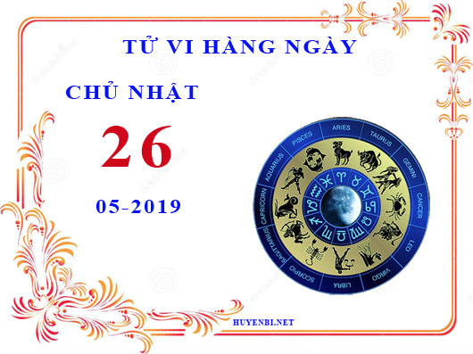 Xem tử vi ngày 26/5/2019 chủ nhật của 12 cung hoàng đạo