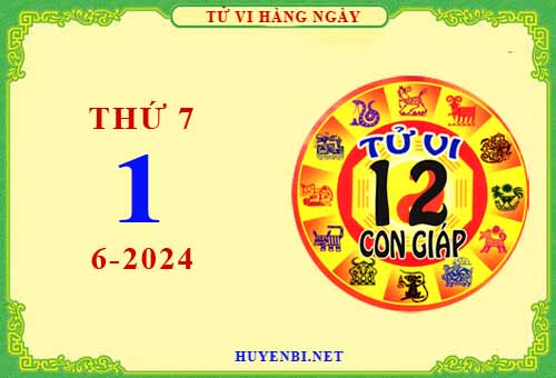 Xem tử vi ngày 1/6/2024 thứ 7 của 12 con giáp chi tiết nhất