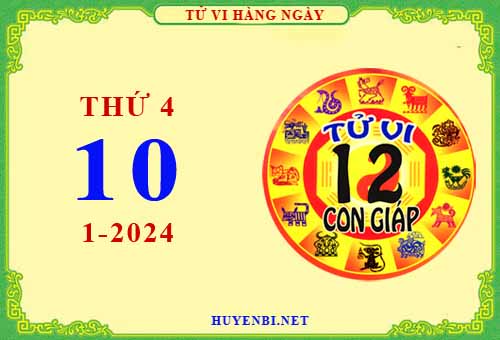 Xem tử vi ngày 10/1/2024 thứ 4 của 12 con giáp chi tiết nhất