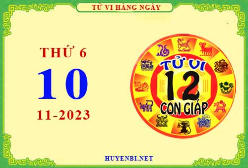 Xem tử vi ngày 10/11/2023 thứ 6 của 12 con giáp chi tiết nhất