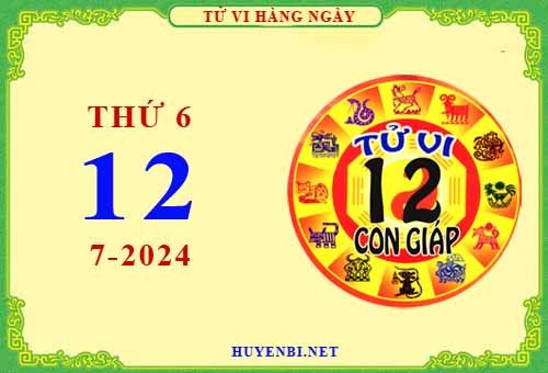 Xem tử vi ngày 12/7/2024 thứ 6 của 12 con giáp chi tiết nhất