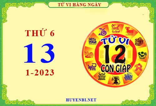 Xem tử vi ngày 13/1/2023 thứ 6 của 12 con giáp chi tiết nhất