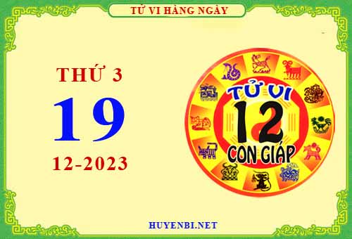 Xem tử vi ngày 19/12/2023 thứ 3 của 12 con giáp chi tiết nhất