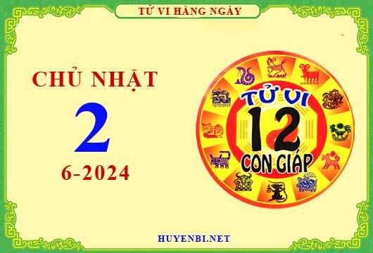 Xem tử vi ngày 2/6/2024 chủ nhật của 12 con giáp chi tiết nhất