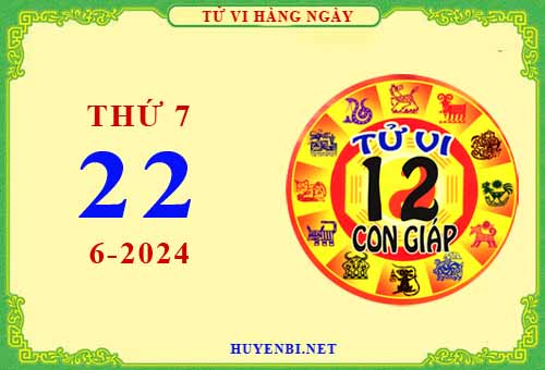 Xem tử vi ngày 22/6/2024 thứ 7 của 12 con giáp chi tiết nhất