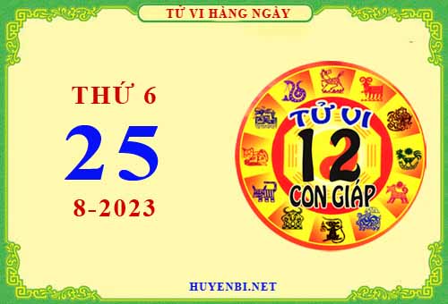 Xem tử vi ngày 25/8/2023 thứ 6 của 12 con giáp chi tiết nhất