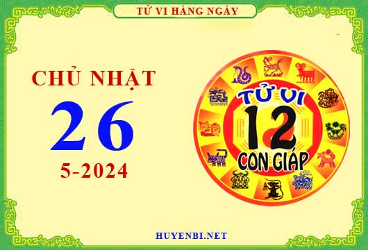 Xem tử vi ngày 26/5/2024 chủ nhật của 12 con giáp chi tiết nhất