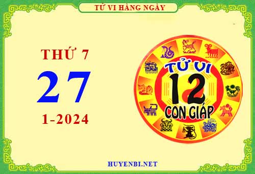 Xem tử vi ngày 27/1/2024 thứ 7 của 12 con giáp chi tiết nhất