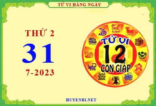 Xem tử vi ngày 31/7/2023 thứ 2 của 12 con giáp chi tiết nhất