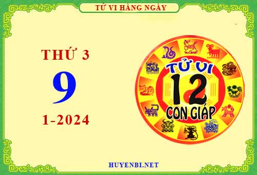 Xem tử vi ngày 9/1/2024 thứ 3 của 12 con giáp chi tiết nhất