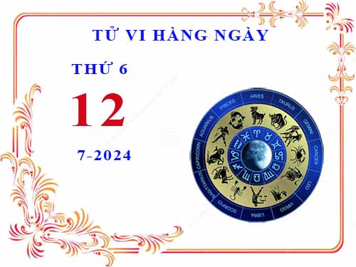 Xem tử vi ngày 12/7/2024 thứ 6 của 12 cung hoàng đạo chi tiết nhất