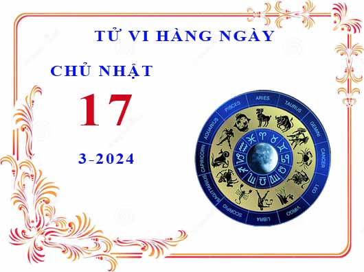 Xem tử vi ngày 17/3/2024 chủ nhật của 12 cung hoàng đạo chi tiết nhất