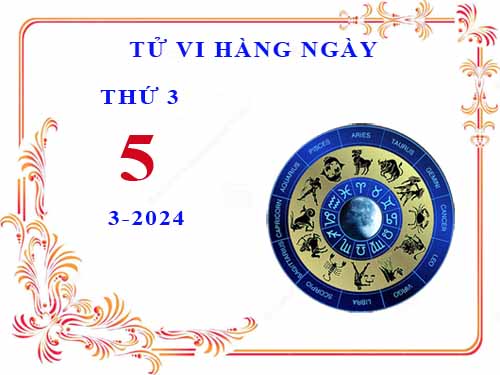 Xem tử vi ngày 5/3/2024 thứ 3 của 12 cung hoàng đạo chi tiết nhất