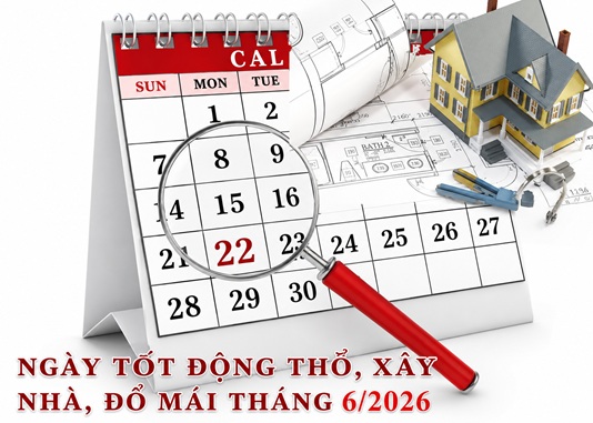 Xem ngày động thổ, xây nhà đổ mái, cất nóc tháng 6/2026 Bính Ngọ hợp tuổi gia chủ chi tiết nhất